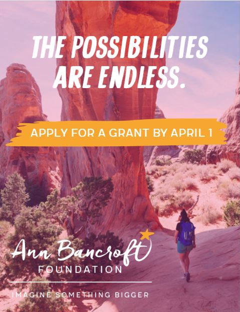 Photograph of girl hiking among rock formations. Text reads "The possibilities are endless. Apply for a grant by April 1. Ann Bancroft Foundation: Imagine Something Bigger."